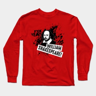 F*ck Yeah William Shakespeare! Long Sleeve T-Shirt